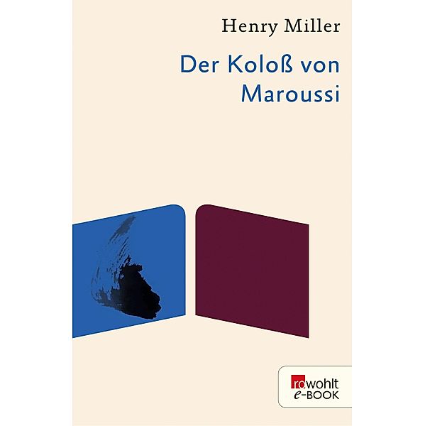 Der Koloss von Maroussi / rororo Taschenbücher Bd.10758, Henry Miller