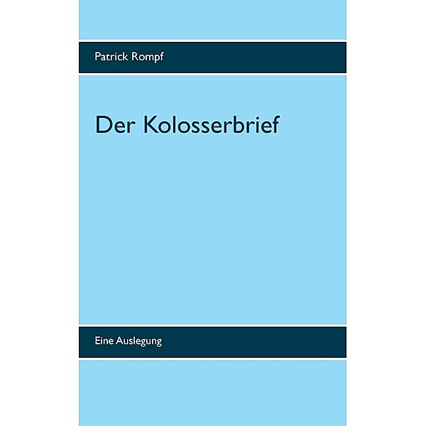 Der Kolosserbrief, Patrick Rompf