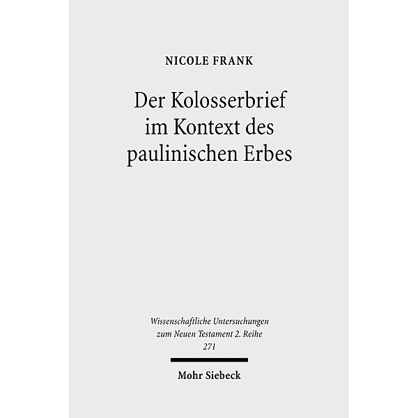 Der Kolosserbrief im Kontext des paulinischen Erbes, Nicole Frank