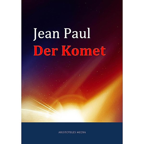 Der Komet oder Nikolaus Marggraf, Jean Paul