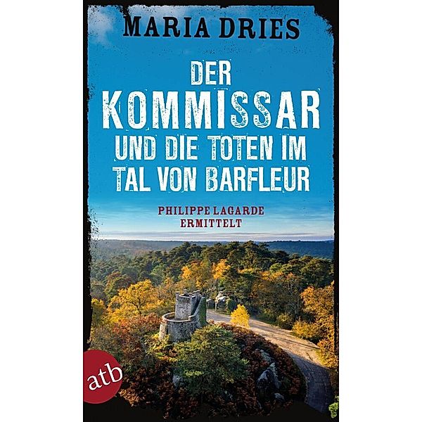 Der Kommissar und die Toten im Tal von Barfleur / Philippe Lagarde ermittelt Bd.13, Maria Dries