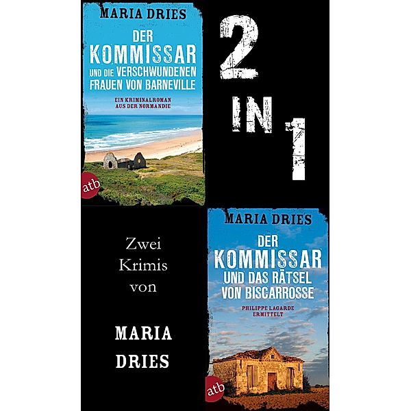 Der Kommissar und die verschwundenen Frauen von Barneville & Der Kommissar und das Rätsel von Biscarrosse, Maria Dries