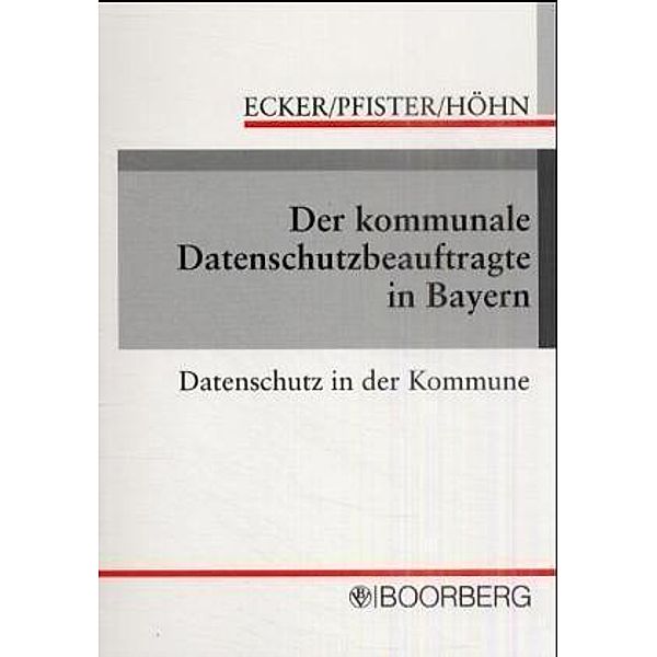 Der kommunale Datenschutzbeauftragte in Bayern, Gerhard Ecker, Bernhard Pfister, Udo Höhn