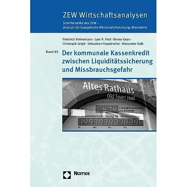 Der kommunale Kassenkredit zwischen Liquiditätssicherung und Missbrauchsgefahr, Friedrich Heinemann, Lars P. Feld, Benny Geys