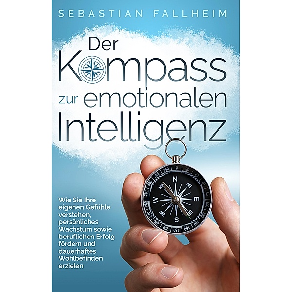 Der Kompass zur emotionalen Intelligenz, Sebastian Fallheim