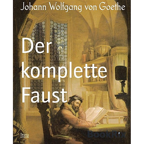 Der komplette Faust, Johann Wolfgang von Goethe