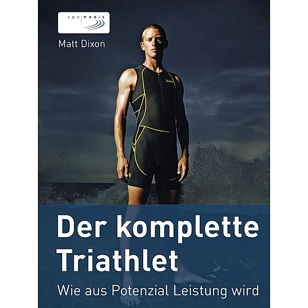 Der komplette Triathlet, Matt Dixon