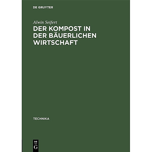 Der Kompost in der bäuerlichen Wirtschaft / Jahrbuch des Dokumentationsarchivs des österreichischen Widerstandes, Alwin Seifert