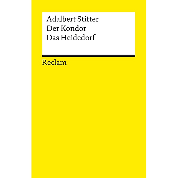 Der Kondor · Das Heidedorf. Erzählungen / Reclams Universal-Bibliothek, Adelbert Stifter