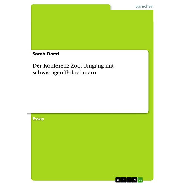 Der Konferenz-Zoo: Umgang mit schwierigen Teilnehmern, Sarah Dorst