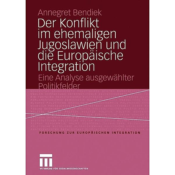 Der Konflikt im ehemaligen Jugoslawien und die Europäische Integration, Annegret Bendiek