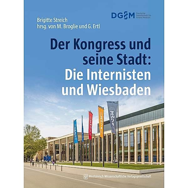 Der Kongress und seine Stadt: Die Internisten und Wiesbaden, Brigitte Streich
