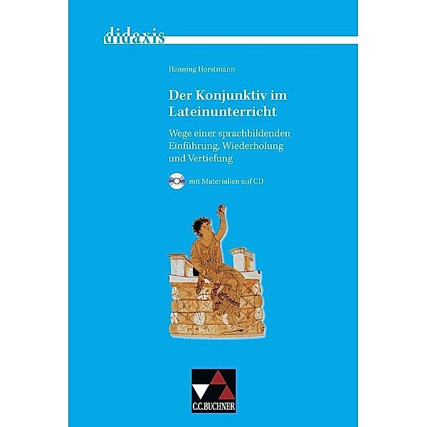 Der Konjunktiv im Lateinunterricht, m. 1 CD-ROM, Henning Horstmann