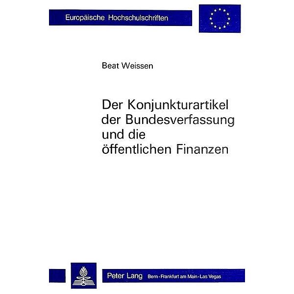 Der Konjunkturartikel der Bundesverfassung und die öffentlichen Finanzen, Beat Weissen