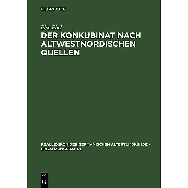 Der Konkubinat nach altwestnordischen Quellen / Ergänzungsbände zum Reallexikon der Germanischen Altertumskunde Bd.8, Else Ebel