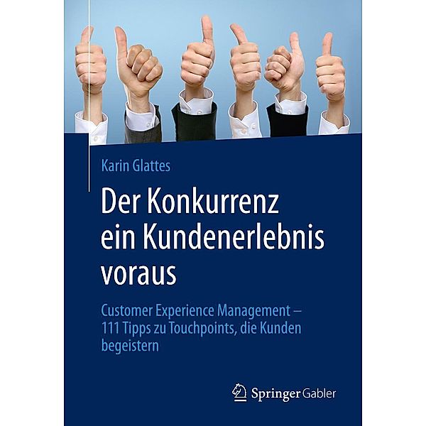 Der Konkurrenz ein Kundenerlebnis voraus, Karin Glattes