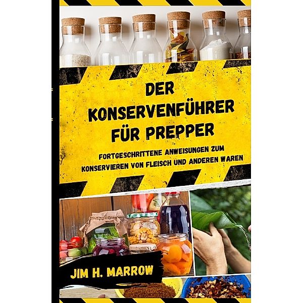 Der Konservenführer für Prepper, Jim H. Marrow