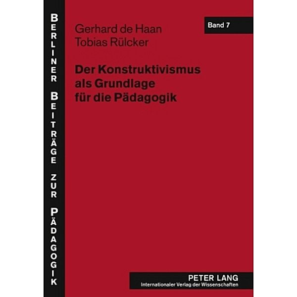 Der Konstruktivismus als Grundlage für die Pädagogik, Tobias Rülcker, Gerhard de Haan