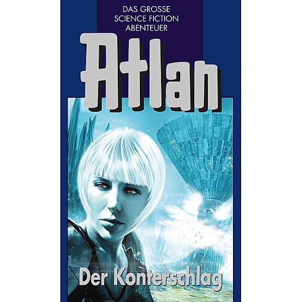 Der Konterschlag / Perry Rhodan - Atlan Blauband Bd.42, H. G. Francis, Hans Kneifel, Peter Terrid, Marianne Sydow, Kurt Mahr