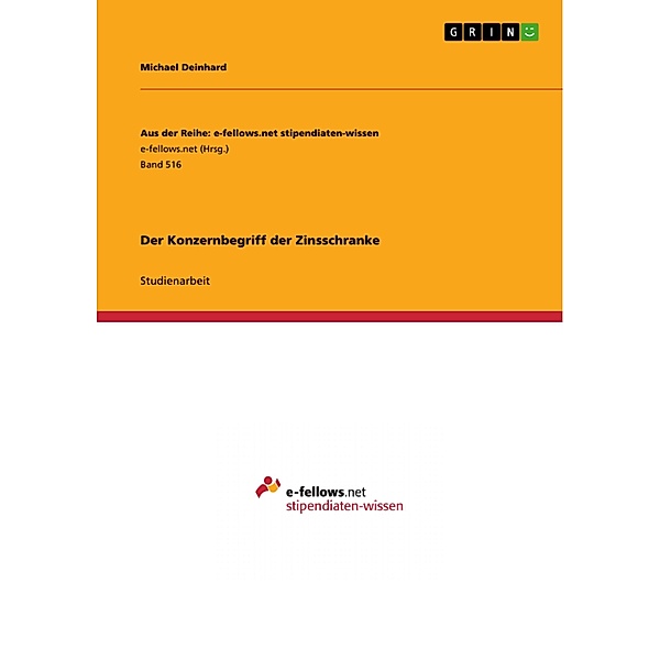 Der Konzernbegriff der Zinsschranke / Aus der Reihe: e-fellows.net stipendiaten-wissen Bd.Band 516, Michael Deinhard