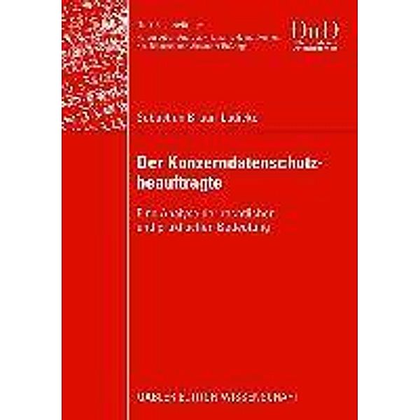 Der Konzerndatenschutzbeauftragte / DuD-Fachbeiträge, Sebastian Braun-Lüdicke