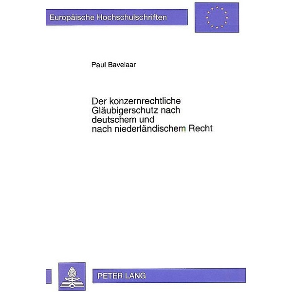 Der konzernrechtliche Gläubigerschutz nach deutschem und nach niederländischem Recht, Paul Bavelaar