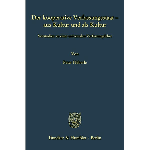 Der kooperative Verfassungsstaat - aus Kultur und als Kultur., Peter Häberle