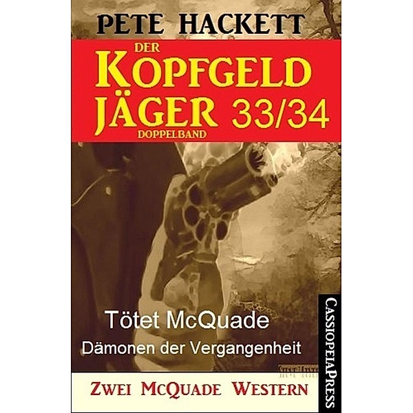 Der Kopfgeldjäger Folge 33/34  (Zwei McQuade Western), Pete Hackett