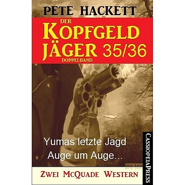 Der Kopfgeldjäger Folge 35/36  (Zwei McQuade Western), Pete Hackett
