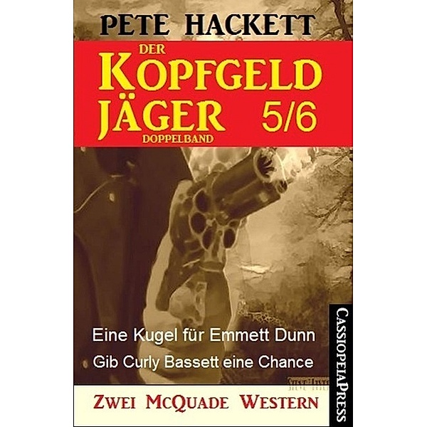 Der Kopfgeldjäger Folge 5/6  (Zwei McQuade Western), Pete Hackett