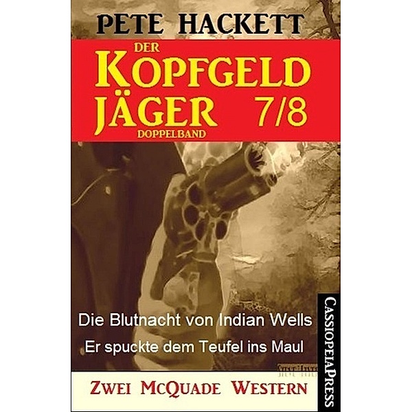 Der Kopfgeldjäger Folge 7/8  (Zwei McQuade Western), Pete Hackett