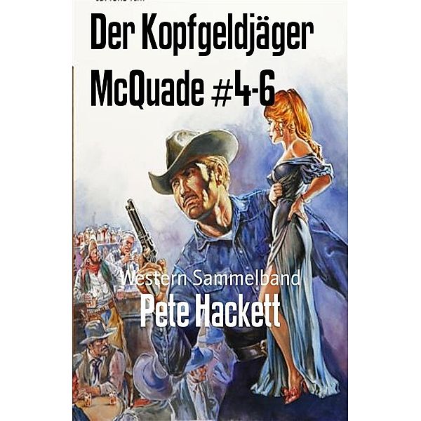 Der Kopfgeldjäger McQuade #4-6, Pete Hackett