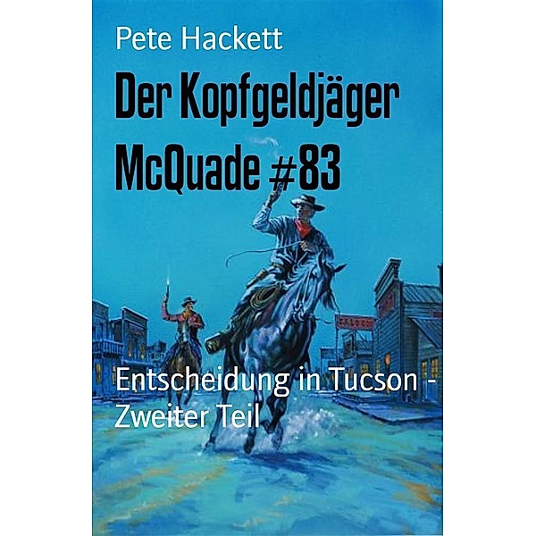 Der Kopfgeldjäger McQuade #83, Pete Hackett