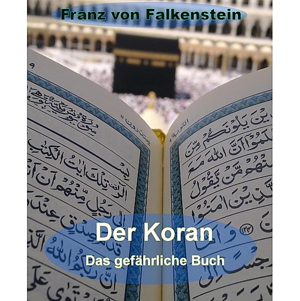 Der Koran - Das gefährliche Buch, Franz von Falkenstein