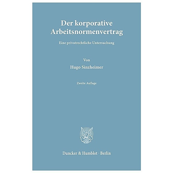 Der korporative Arbeitsnormenvertrag., Hugo Sinzheimer