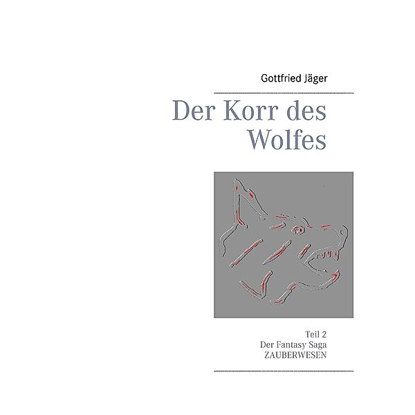 Der Korr des Wolfes, Gottfried Jäger