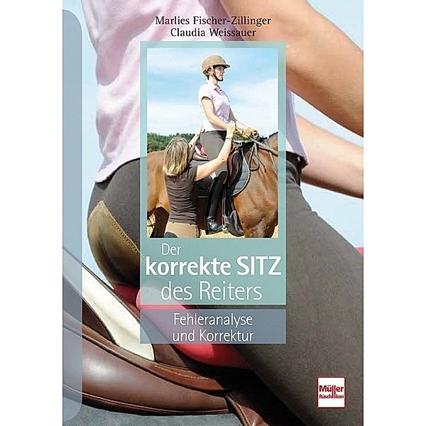 Der korrekte Sitz des Reiters, Marlies Fischer-Zillinger, Claudia Weissauer