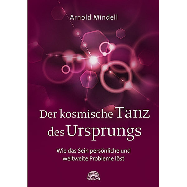 Der kosmische Tanz des Ursprungs, Arnold Mindell