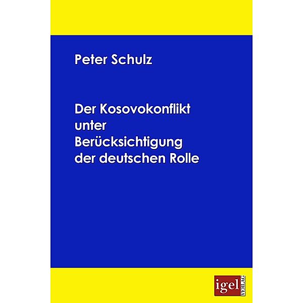 Der Kosovokonflikt unter Berücksichtigung der deutschen Rolle, Peter Schulz