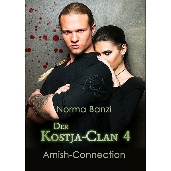 Der Kostja-Clan Teil 4: Amish-Connection / Der Kostja-Clan Bd.4, Norma Banzi