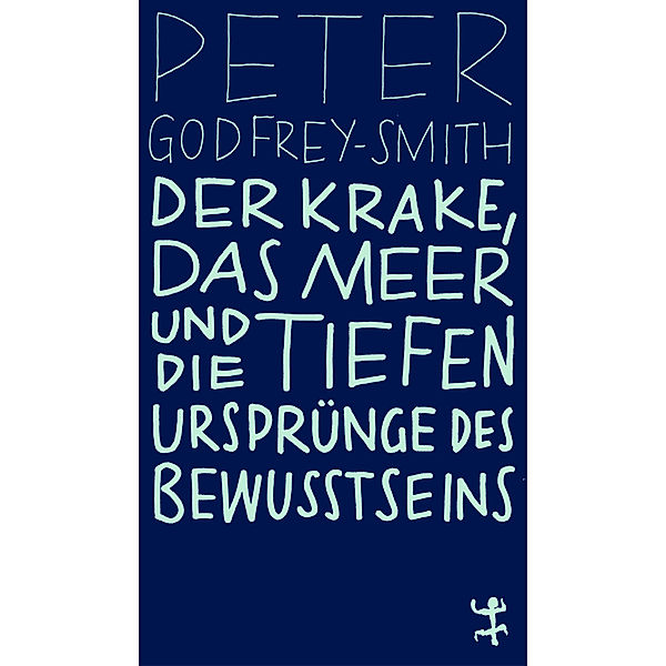 Der Krake, das Meer und die tiefen Ursprünge des Bewusstseins, Peter Godfrey-Smith