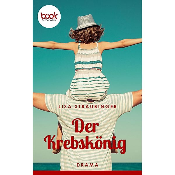 Der Krebskönig / Die 'booksnacks' Kurzgeschichten Reihe Bd.36, Lisa Straubinger