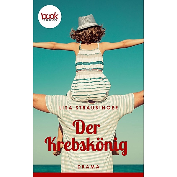 Der Krebskönig / Die 'booksnacks' Kurzgeschichten Reihe Bd.36, Lisa Straubinger