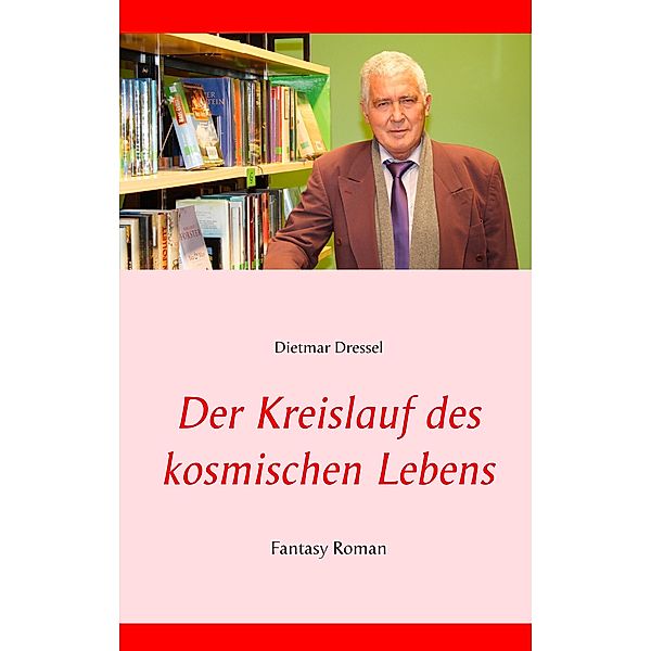 Der Kreislauf des kosmischen Lebens, Dietmar Dressel