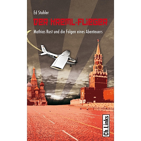 Der Kreml-Flieger / Ch. Links Verlag, Ed Stuhler