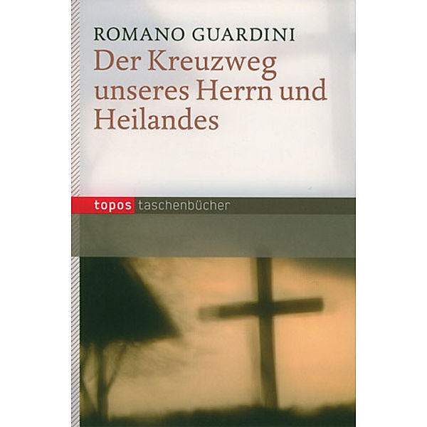 Der Kreuzweg unseres Herrn und Heilandes, Romano Guardini