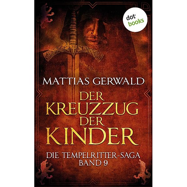 Der Kreuzzug der Kinder / Die Tempelritter-Saga Bd.9, Mattias Gerwald
