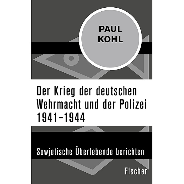 Der Krieg der deutschen Wehrmacht und der Polizei 1941-1944, Paul Kohl