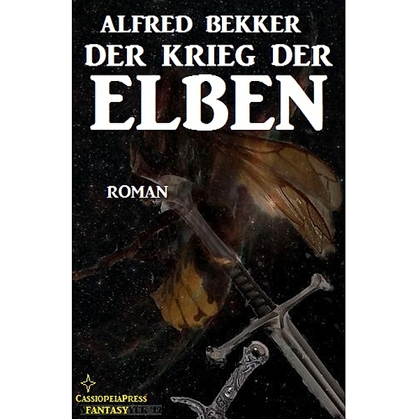 Der Krieg der Elben (Alfred Bekker's Elben-Trilogie, #3) / Alfred Bekker's Elben-Trilogie, Alfred Bekker
