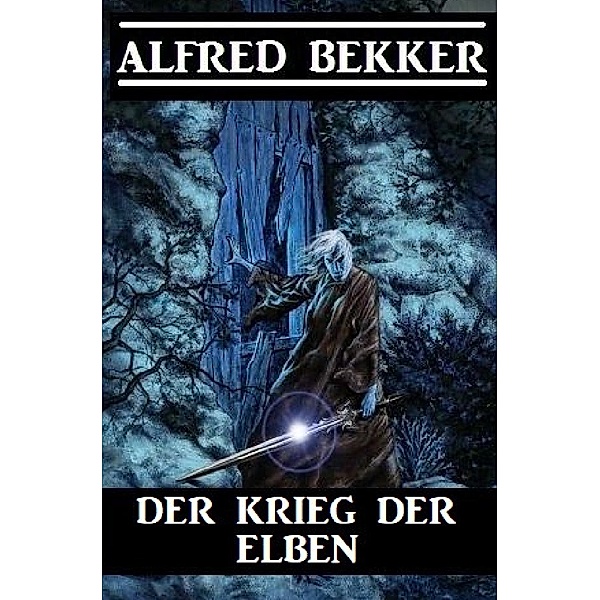 Der Krieg der Elben - Großdruck Taschenbuch, Alfred Bekker